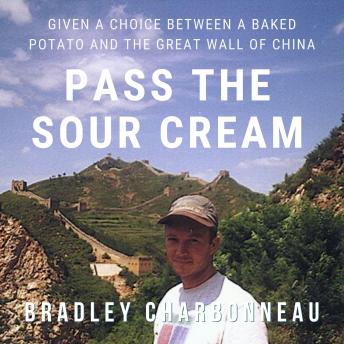 Pass the Sour Cream: Given a choice between a baked potato and the Great Wall of China