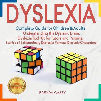 Download DYSLEXIA: Complete Guide for Children & Adults. Understanding the Dyslexic Brain. Dyslexia Tool Kit for Tutors and Parents. Stories of Extraordinary Dyslexia: Famous Dyslexic Characters. NEW VERSION by Brenda Casey