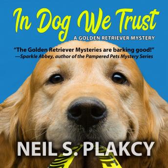 In Dog We Trust: A Golden Retriever Mystery
