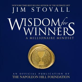 Wisdom for Winners: A Millionaire Mindset: An Official Publication of the Napoleon Hill Foundation