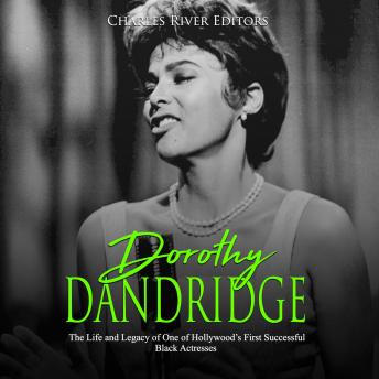 Dorothy Dandridge: The Life and Legacy of One of Hollywood?s First Successful Black Actresses