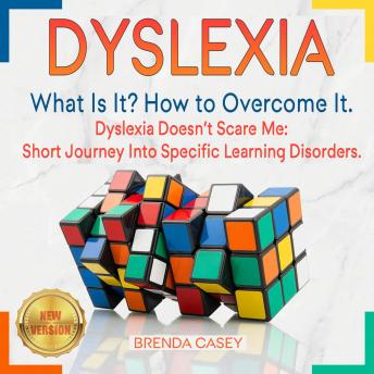 Download DYSLEXIA: What Is It? How to Overcome It. Dyslexia Doesn’t Scare Me: Short Journey Into Specific Learning Disorders. NEW VERSION by Brenda Casey