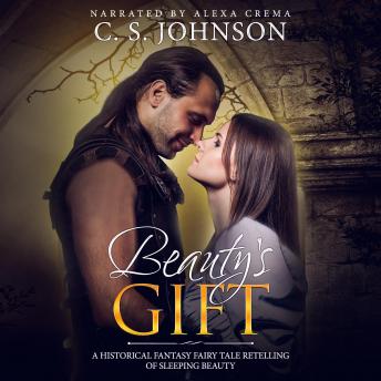 Beauty's Gift: A Historical Fantasy Fairy Tale Retelling of Sleeping Beauty