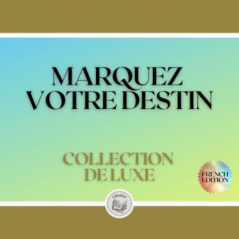 [French] - MARQUEZ VOTRE DESTIN: COLLECTION DE LUXE (3 LIVRES)
