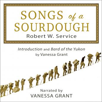 Songs of a Sourdough: Illustrated and Annotated