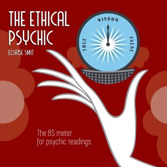 The Ethical Psychic: The BS meter for psychic readings