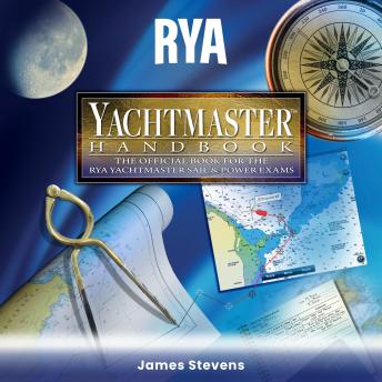 RYA Yachtmaster Handbook (A-G70): The Official Book for the RYA Yachtmaster Sail & Power Exams, Audio book by James Stevens