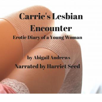 Carrie's Lesbian Adventure: Erotic Diary of a Young Woman