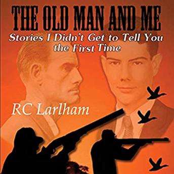 The Old Man and Me - Book II: Stories I Didn't Get To Tell You the First Time