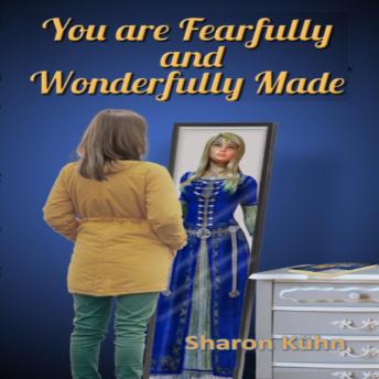 Download You Were Fearfully and Wonderfully Made: Discover Your True Value! by Sharon A. Kühn