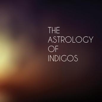 The Astrology of Indigos, Everyday Solutions to Spiritual Difficulties: Understanding the Alignment of Outer Planets and Cluster Charts