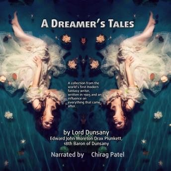A Dreamer's Tales: A collection from the world?s first modern fantasy writer, written in 1905 and an influence on everything that came after.