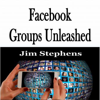 Download ​Facebook Groups Unleashed by Jim Stephens