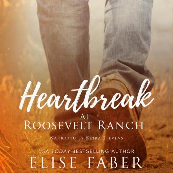 Heartbreak at Roosevelt Ranch, Elise Faber