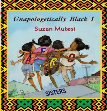 Download Unapologetically Black 1: Afro Sisters: Unapologetically Black 1: Afro Sisters by Suzan Mutesi