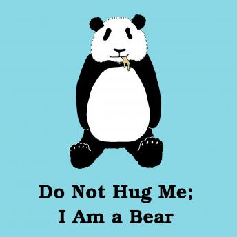 Do Not Hug Me: I Am a Bear: Poems for Everyone