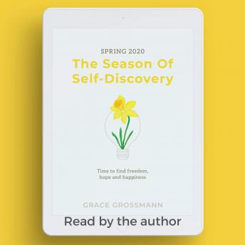 Spring 2020: The Season Of Self-Discovery: Time to find freedom, hope and happiness