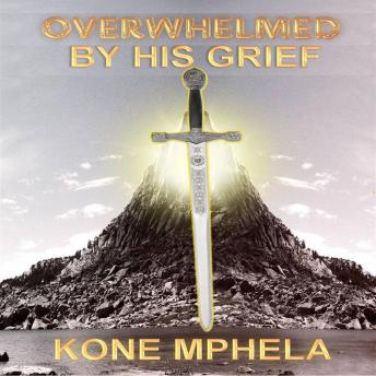 Overwhelmed by Grief: Restored Into the Kingdom