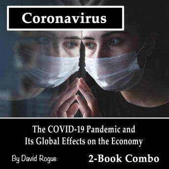 Coronavirus: The COVID-19 Pandemic and Its Global Effects on the Economy, Audio book by David Rogue