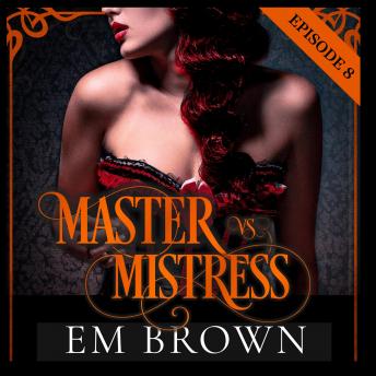 Master vs. Mistress, Episode 8