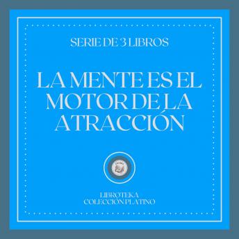 [Spanish] - La Mente es el Motor de la Atracción (Serie de 3 Libros)
