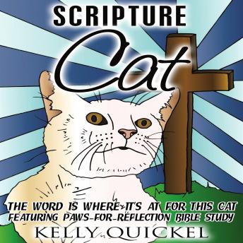 Scripture Cat: The Word Is Where It's At for This Cat, Featuring Paws for Reflection Bible Study