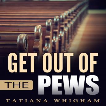 Get Out of the Pews: Let the Lord Tell You What to Do!