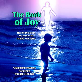 The Book of Joy: How to Live Every Day of Your Life Happily Ever After