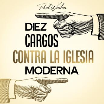 [Spanish] - Diez cargos contra la iglesia moderna