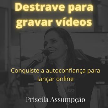 [Portuguese] - Destrave para gravar vídeos: Conquiste a autoconfiança para começar agora