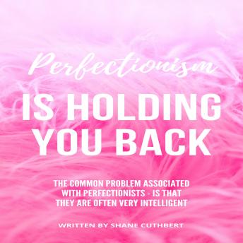 Perfectionism Is Holding You Back