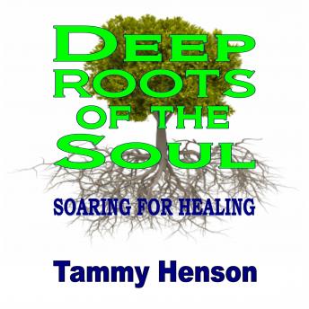 Deep Roots of the Soul: Soaring for Healing
