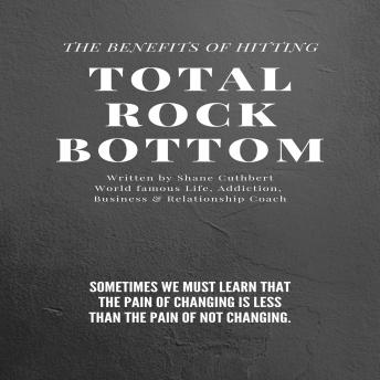 THE BENEFITS OF HITTING TOTAL ROCK BOTTOM
