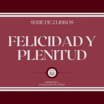 [Spanish] - Felicidad y Plenitud (Serie de 2 Libros)