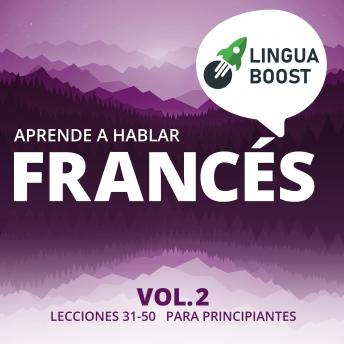 [Spanish] - Aprende a hablar francés Vol. 2: Lecciones 31-50. Para principiantes.
