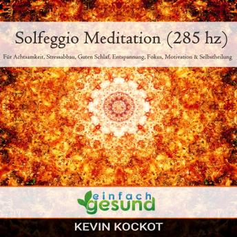 [German] - Solfeggio Meditation (285 hz): Für Achtsamkeit, Stressabbau, guten Schlaf, Entspannung, Fokus, Motivation & Selbstheilung