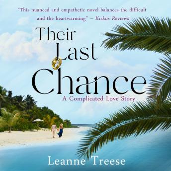 Their Last Chance: A Complicated Love Story, Audio book by Leanne Treese