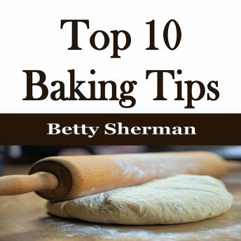 Download Top 10 Baking Tips by Betty Sherman