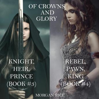 Of Crowns and Glory: Knight, Heir, Prince and Rebel, Pawn, King (Books 3 and 4)