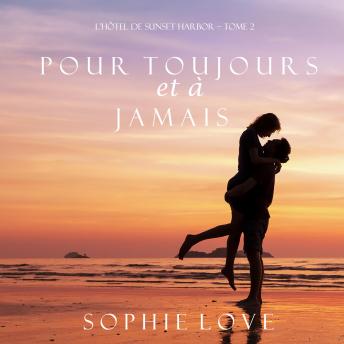 Pour Toujours et A Jamais (L'Hôtel de Sunset Harbor – Tome 2), Audio book by Sophie Love