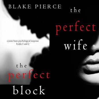 A Jessie Hunt Psychological Suspense Thriller Bundle: The Perfect Wife (#1) and The Perfect Block (#2)