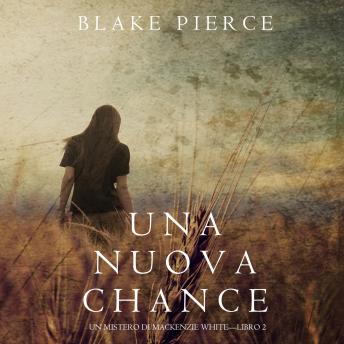 Una Nuova Chance (Un Mistero di Mackenzie White -Libro 2) by Blake Pierce audiobook