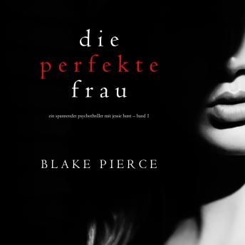 [German] - Die perfekte Frau (Ein spannender Psychothriller mit Jessie Hunt – Band Eins)