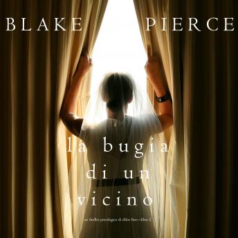 La Bugia di un Vicino (Un Thriller Psicologico di Chloe Fine—Libro 2), Audio book by Blake Pierce