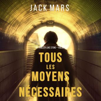 [French] - Tous Les Moyens Nécessaires (Un Thriller Luke Stone—Volume 1)