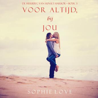 Voor altijd, bij jou (De Herberg van Sunset Harbor—Boek 3), Audio book by Sophie Love