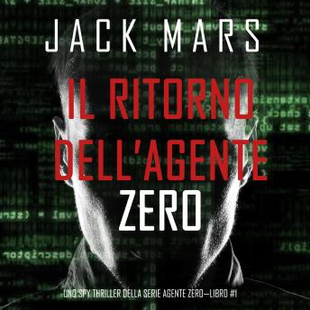 Il ritorno dell'Agente Zero (Uno spy thriller della serie Agente Zero—Libro #1), Audio book by Jack Mars