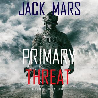 Primary Threat: The Forging of Luke Stone—Book #3 (an Action Thriller)