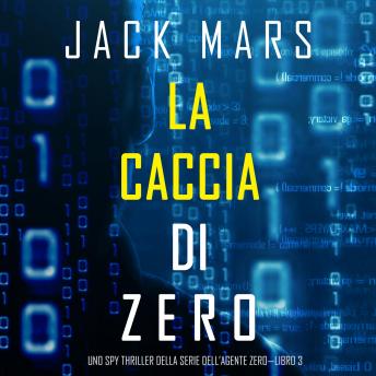 [Italian] - Hunting Zero (A Kent Steele Spy Thriller—Book #3)