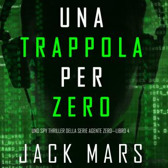 [Italian] - Trapping Zero (An Agent Zero Spy Thriller—Book #4)